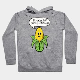 It's corny but you're a-maize-ing Hoodie